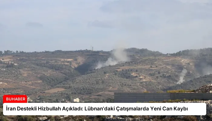 İran Destekli Hizbullah Açıkladı: Lübnan’daki Çatışmalarda Yeni Can Kaybı