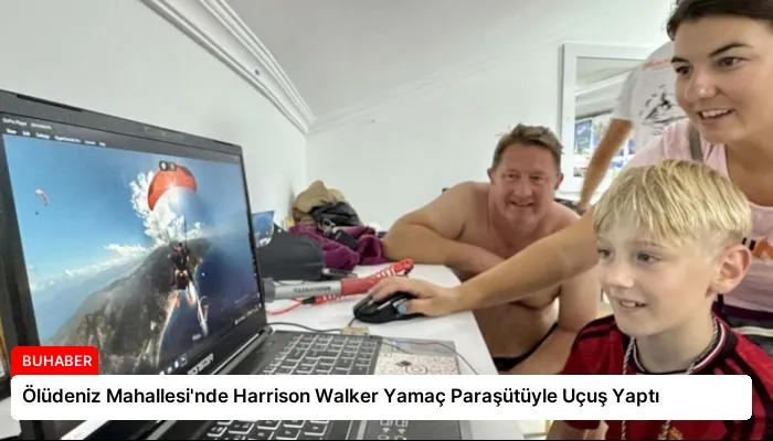 Ölüdeniz Mahallesi’nde Harrison Walker Yamaç Paraşütüyle Uçuş Yaptı