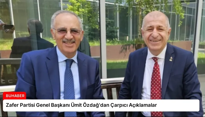Zafer Partisi Genel Başkanı Ümit Özdağ’dan Çarpıcı Açıklamalar