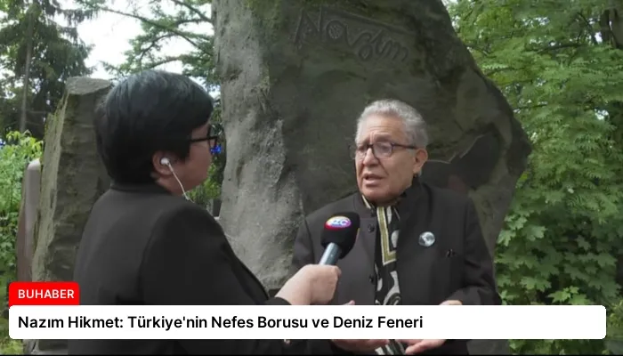 Nazım Hikmet: Türkiye’nin Nefes Borusu ve Deniz Feneri