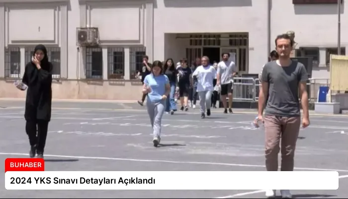 2024 YKS Sınavı Detayları Açıklandı