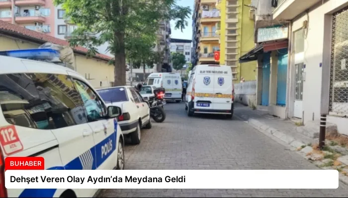 Dehşet Veren Olay Aydın’da Meydana Geldi