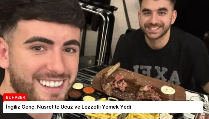 İngiliz Genç, Nusret’te Ucuz ve Lezzetli Yemek Yedi