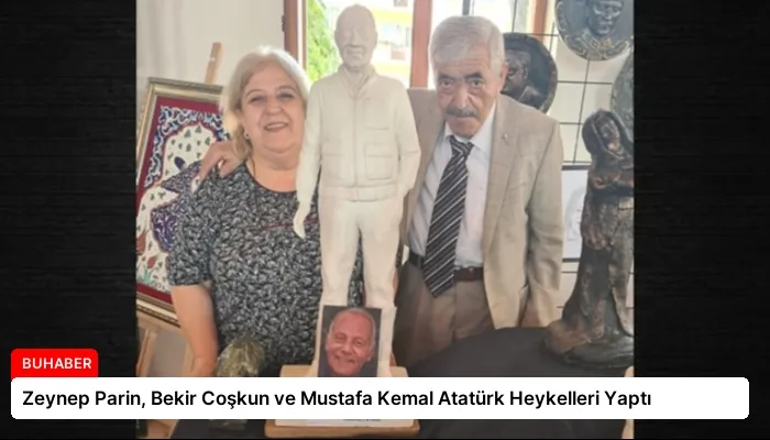 Zeynep Parin, Bekir Coşkun ve Mustafa Kemal Atatürk Heykelleri Yaptı