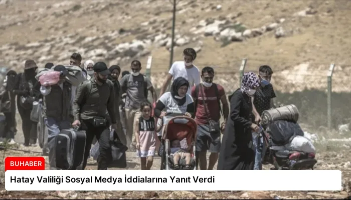 Hatay Valiliği Sosyal Medya İddialarına Yanıt Verdi