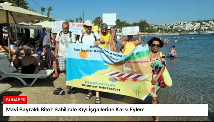 Mavi Bayraklı Bitez Sahilinde Kıyı İşgallerine Karşı Eylem