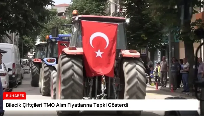 Bilecik Çiftçileri TMO Alım Fiyatlarına Tepki Gösterdi