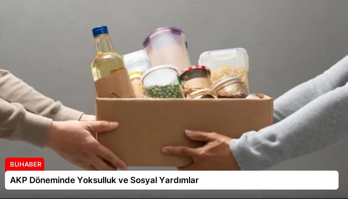 AKP Döneminde Yoksulluk ve Sosyal Yardımlar