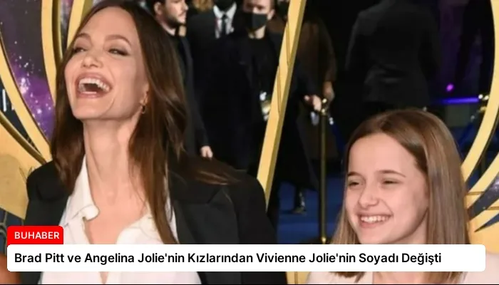 Brad Pitt ve Angelina Jolie’nin Kızlarından Vivienne Jolie’nin Soyadı Değişti