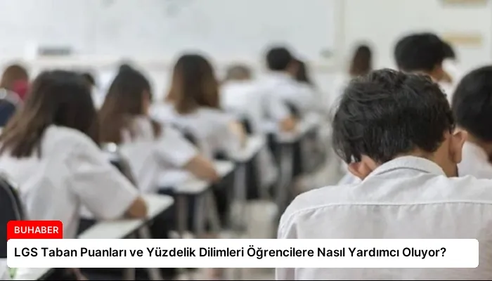 LGS Taban Puanları ve Yüzdelik Dilimleri Öğrencilere Nasıl Yardımcı Oluyor?