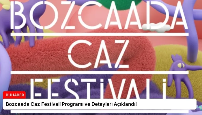 Bozcaada Caz Festivali Programı ve Detayları Açıklandı!