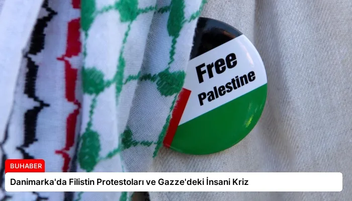 Danimarka’da Filistin Protestoları ve Gazze’deki İnsani Kriz