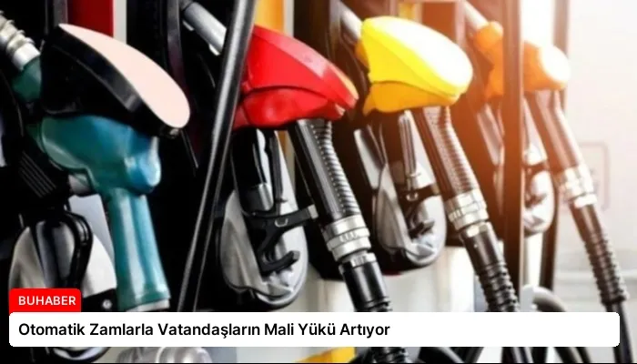 Otomatik Zamlarla Vatandaşların Mali Yükü Artıyor