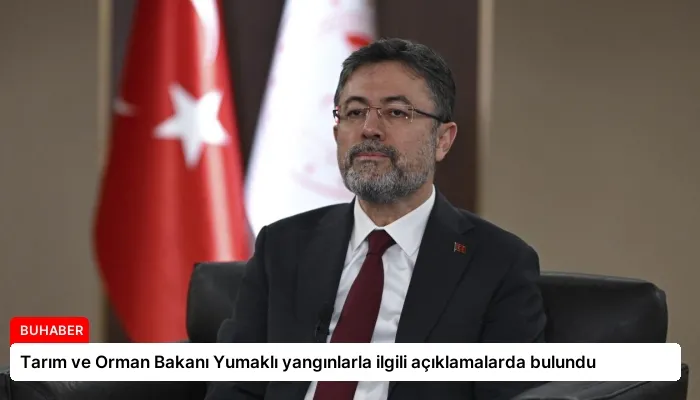 Tarım ve Orman Bakanı Yumaklı yangınlarla ilgili açıklamalarda bulundu