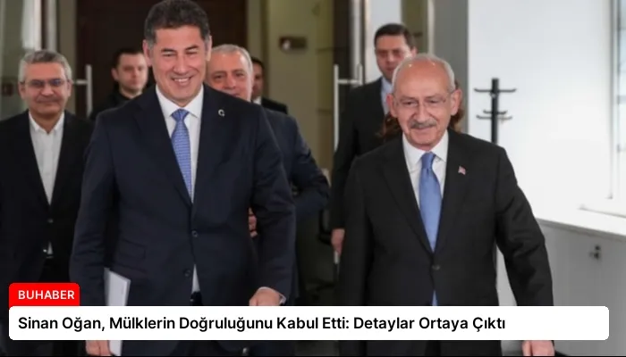 Sinan Oğan, Mülklerin Doğruluğunu Kabul Etti: Detaylar Ortaya Çıktı