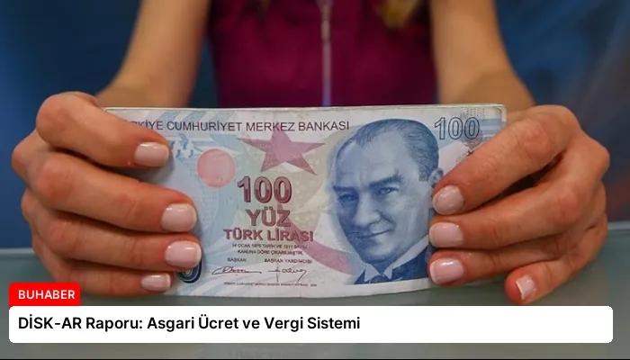 DİSK-AR Raporu: Asgari Ücret ve Vergi Sistemi