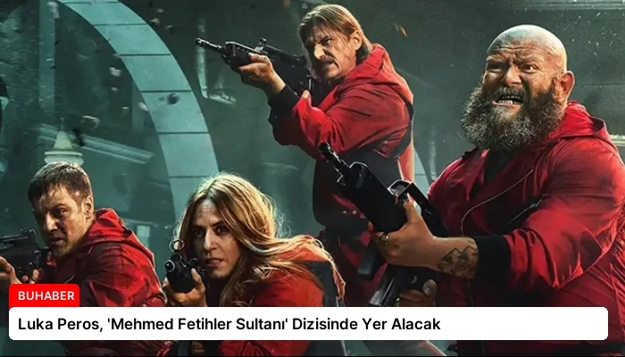 Luka Peros, ‘Mehmed Fetihler Sultanı’ Dizisinde Yer Alacak