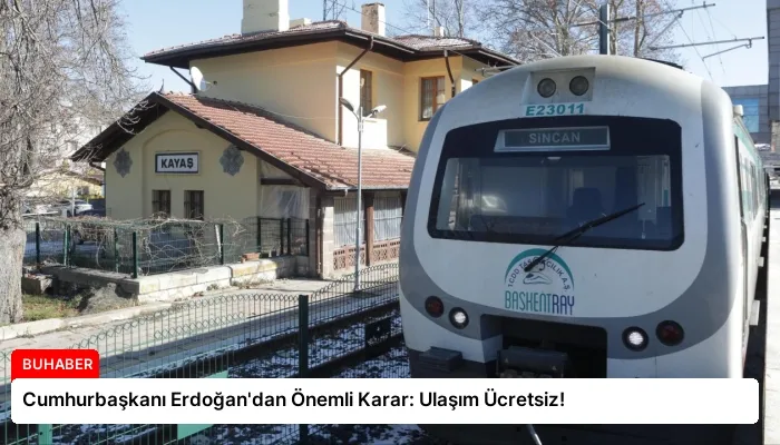 Cumhurbaşkanı Erdoğan’dan Önemli Karar: Ulaşım Ücretsiz!
