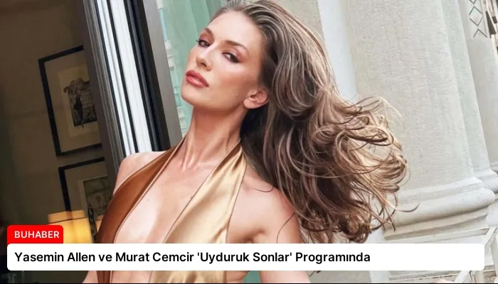 Yasemin Allen ve Murat Cemcir ‘Uyduruk Sonlar’ Programında