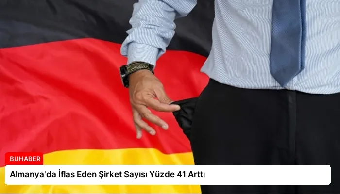 Almanya’da İflas Eden Şirket Sayısı Yüzde 41 Arttı
