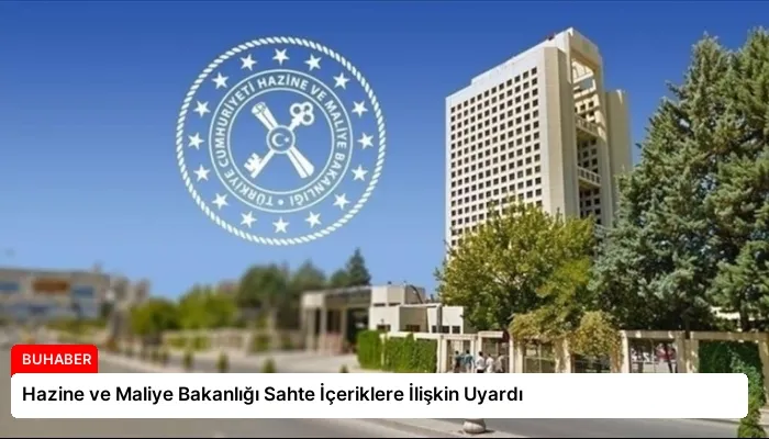 Hazine ve Maliye Bakanlığı Sahte İçeriklere İlişkin Uyardı