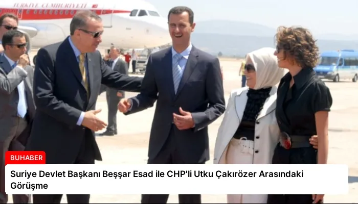 Suriye Devlet Başkanı Beşşar Esad ile CHP’li Utku Çakırözer Arasındaki Görüşme