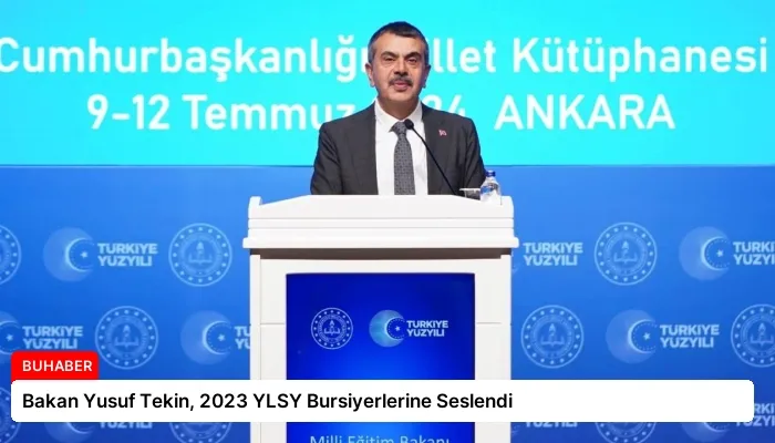 Bakan Yusuf Tekin, 2023 YLSY Bursiyerlerine Seslendi