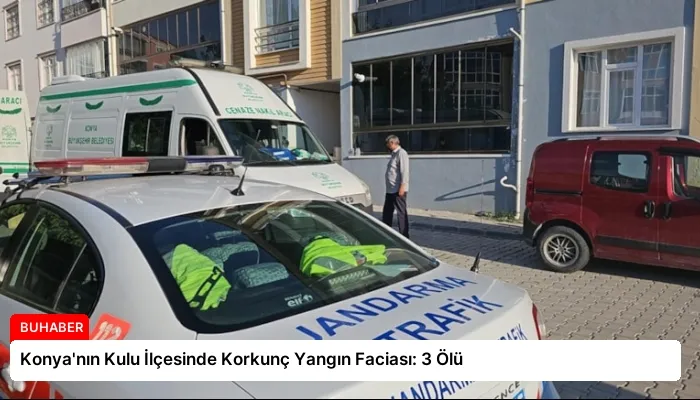 Konya’nın Kulu İlçesinde Korkunç Yangın Faciası: 3 Ölü