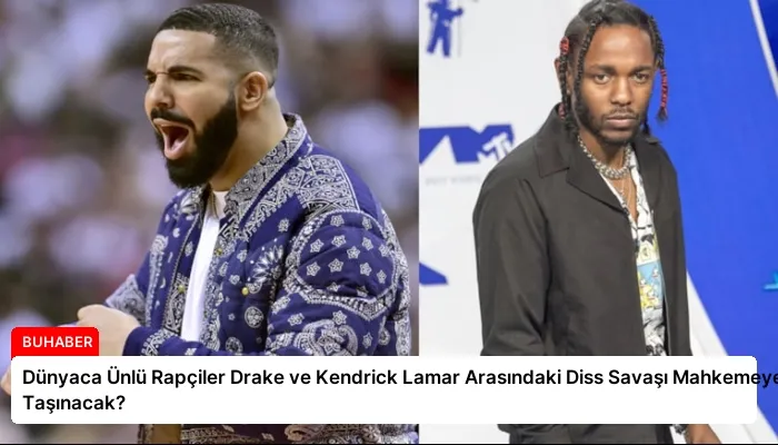 Dünyaca Ünlü Rapçiler Drake ve Kendrick Lamar Arasındaki Diss Savaşı Mahkemeye Mi Taşınacak?