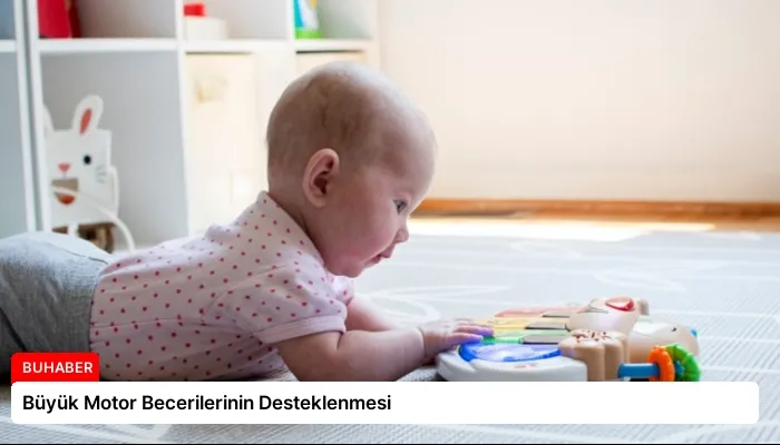 Büyük Motor Becerilerinin Desteklenmesi