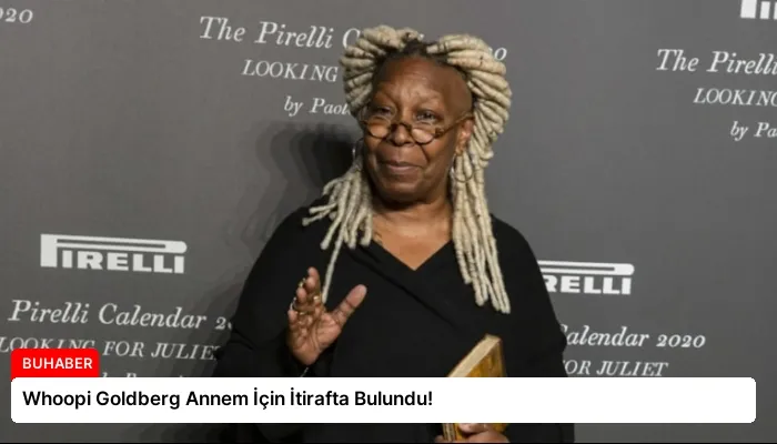 Whoopi Goldberg Annem İçin İtirafta Bulundu!