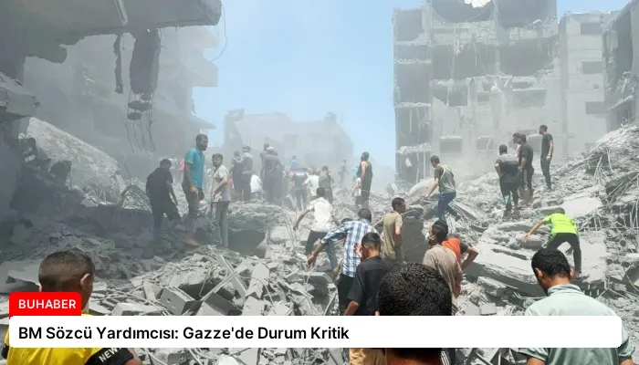 BM Sözcü Yardımcısı: Gazze’de Durum Kritik