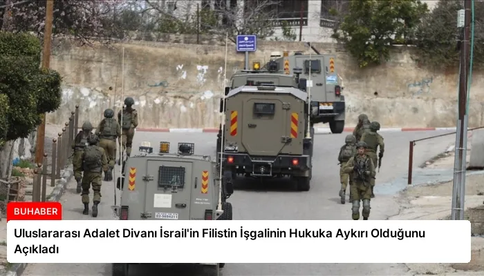 Uluslararası Adalet Divanı İsrail’in Filistin İşgalinin Hukuka Aykırı Olduğunu Açıkladı