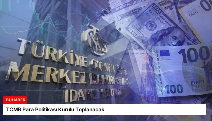 TCMB Para Politikası Kurulu Toplanacak