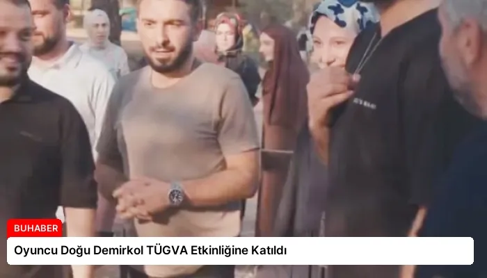 Oyuncu Doğu Demirkol TÜGVA Etkinliğine Katıldı