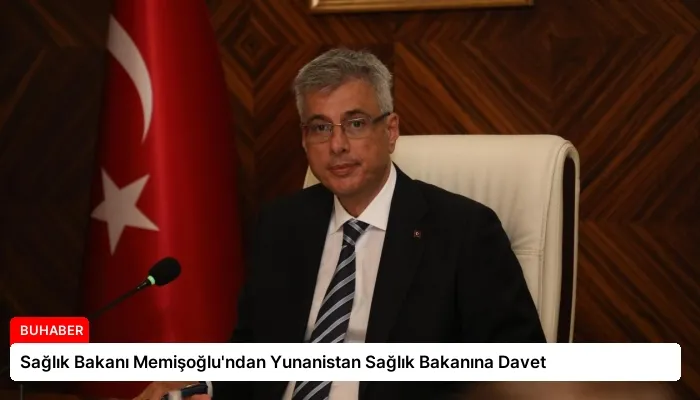 Sağlık Bakanı Memişoğlu’ndan Yunanistan Sağlık Bakanına Davet