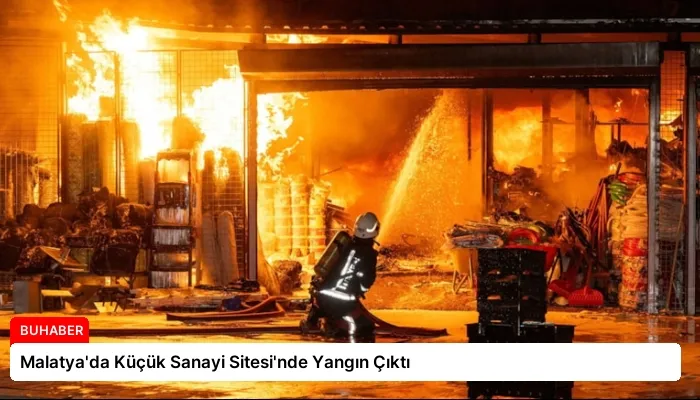 Malatya’da Küçük Sanayi Sitesi’nde Yangın Çıktı