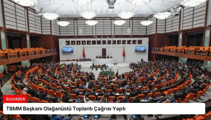 TBMM Başkanı Olağanüstü Toplantı Çağrısı Yaptı