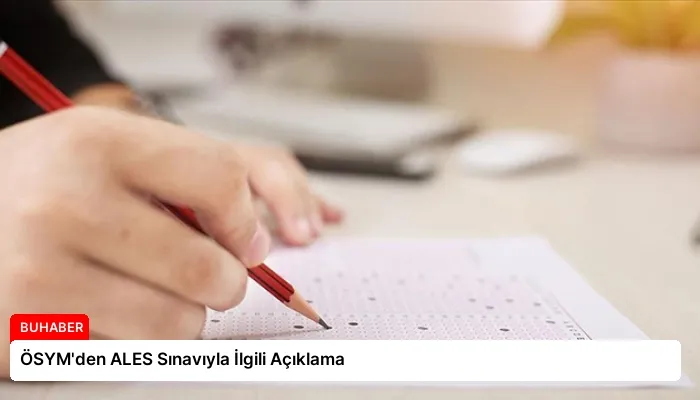 ÖSYM’den ALES Sınavıyla İlgili Açıklama