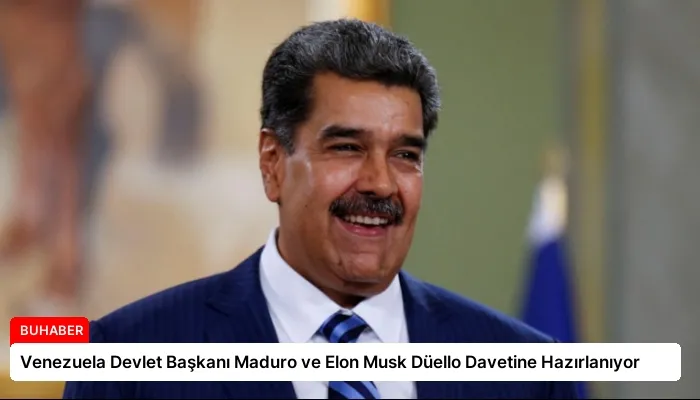 Venezuela Devlet Başkanı Maduro ve Elon Musk Düello Davetine Hazırlanıyor