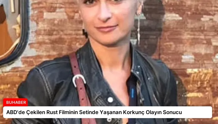 ABD’de Çekilen Rust Filminin Setinde Yaşanan Korkunç Olayın Sonucu
