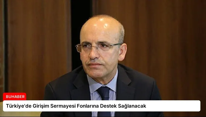 Türkiye’de Girişim Sermayesi Fonlarına Destek Sağlanacak