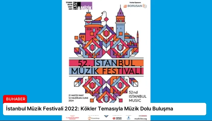 İstanbul Müzik Festivali 2022: Kökler Temasıyla Müzik Dolu Buluşma
