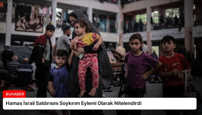 Hamas İsrail Saldırısını Soykırım Eylemi Olarak Nitelendirdi
