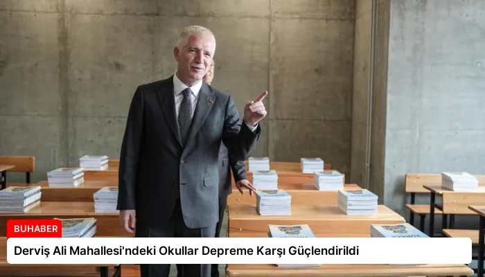 Derviş Ali Mahallesi’ndeki Okullar Depreme Karşı Güçlendirildi