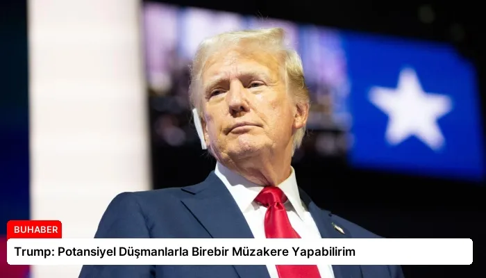 Trump: Potansiyel Düşmanlarla Birebir Müzakere Yapabilirim
