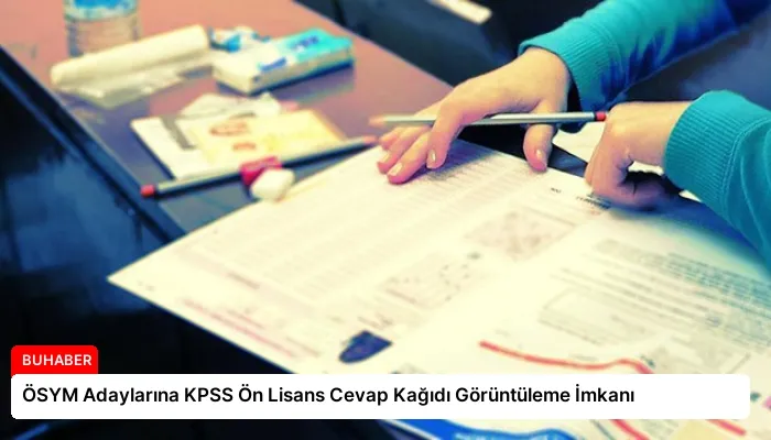 ÖSYM Adaylarına KPSS Ön Lisans Cevap Kağıdı Görüntüleme İmkanı
