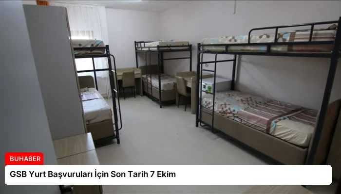 GSB Yurt Başvuruları İçin Son Tarih 7 Ekim