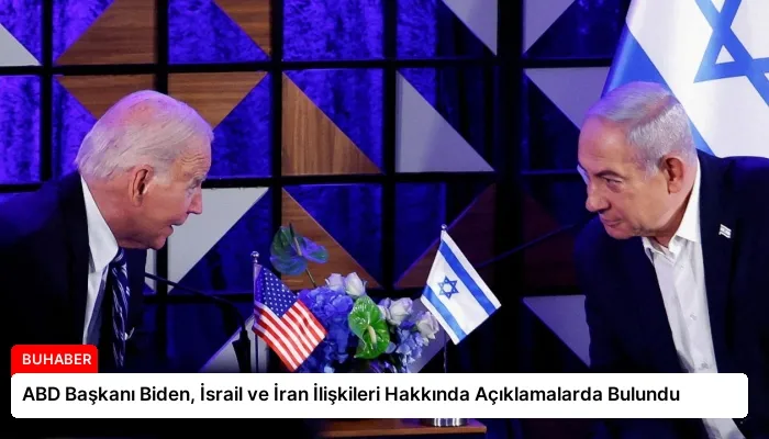 ABD Başkanı Biden, İsrail ve İran İlişkileri Hakkında Açıklamalarda Bulundu
