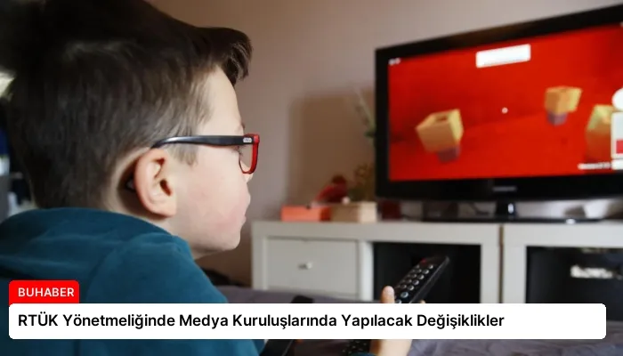 RTÜK Yönetmeliğinde Medya Kuruluşlarında Yapılacak Değişiklikler
